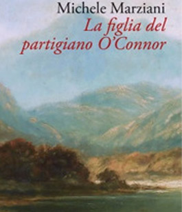''La figlia del partigiano O'Connor'' di Michele Marziani alla Libreria Clichy